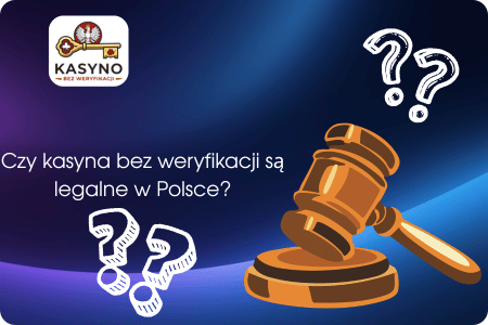 Kasyna bez weryfikacji — legalność w Polsce 2026